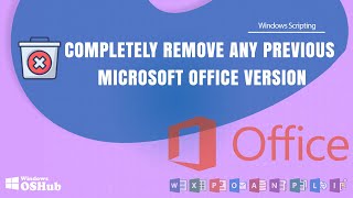 How to Completely Uninstall Previous Versions of Office Using a Removal Script