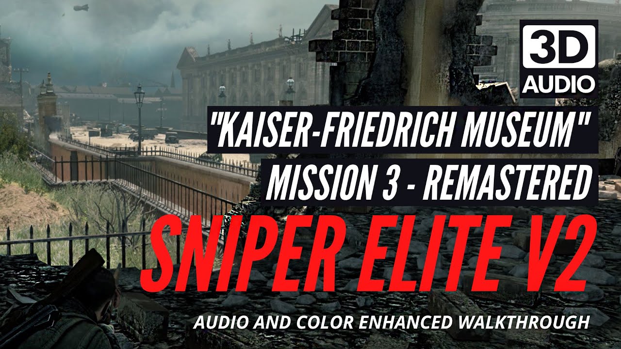 SNIPER ELITE V2 REMASTERED: "Kaiser-Friedrich Museum" Audio Enhanced (3D Audio) by Game Catcher