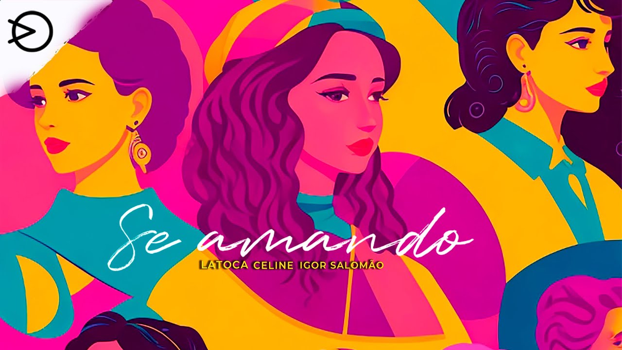 LATOCA - SE AMANDO ft. Celine , Igor Salomão ( Dia Internacional das Mulheres)