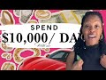 I’m Spending $10,000 a Day — Here’s Why