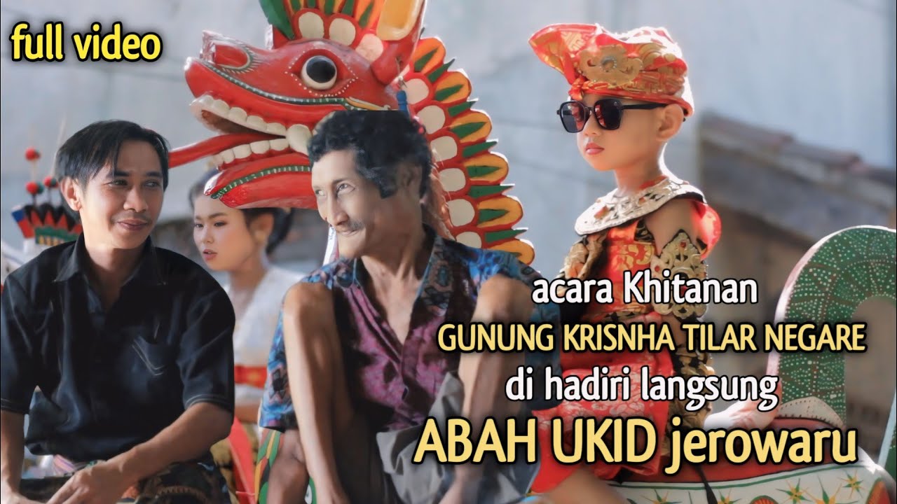 VIDEO FULL ACARA KHITANAN _GUNUNG KRISNHA _DI HADIRI _ABAH UKIT JROWARU