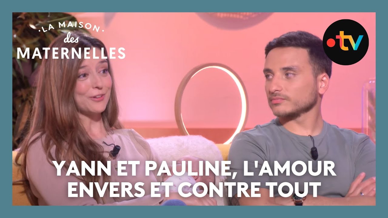 Yann et Pauline, l'amour envers et contre tout - La Maison des maternelles