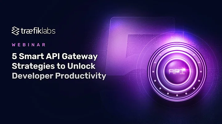 5 Smart API Governance Strategies to Unlock Developer Productivity // Traefik Labs