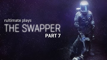 Rultimate plays The Swapper | Part 7 | Clone falling UPSIDE DOWN