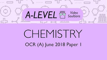 Chemistry A-level - June 2018 Paper 1 | PMT Education