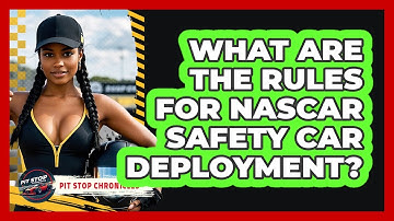 What Are The Rules For NASCAR Safety Car Deployment? - Pit Stop Chronicles