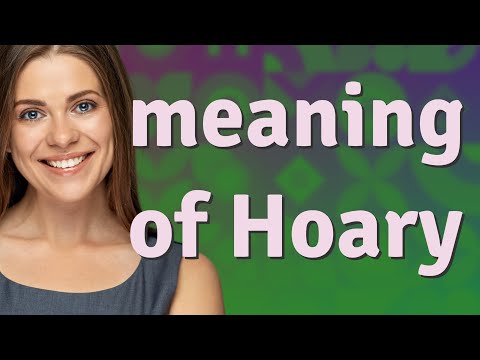 فيديو: لماذا يعني hoary؟