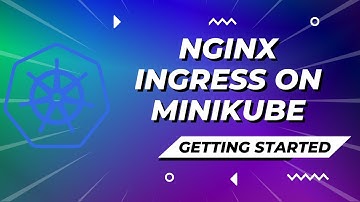Nginx Ingress On Minikube Getting Started