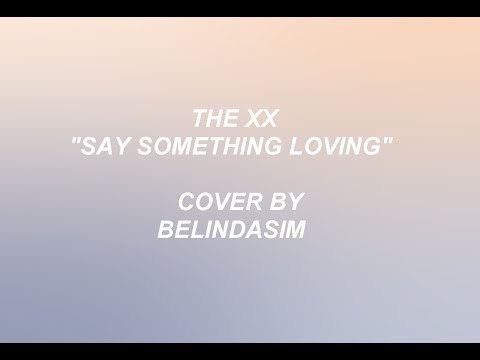 The XX - Say Something Loving [Lyrics Video] (Piano Cover)