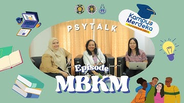 Psytalk Season 2 :  Program Merdeka Belajar-Kampus Merdeka (MBKM)