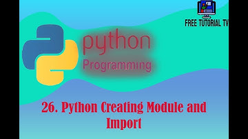 26  How to Create custom Module and Import in Python programming?
