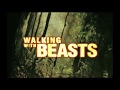 Walking With Beasts Opening