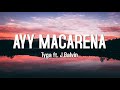 Ayy Macarena - Tyga ft J Balvin (Lyrics)