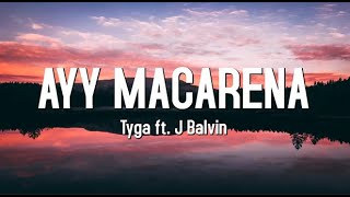 Ayy Macarena - Tyga ft J Balvin (Lyrics)