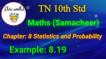 TN 10th Std (Samacheer) Maths Chapter: 8 Statistics and Probability Example: 8.19