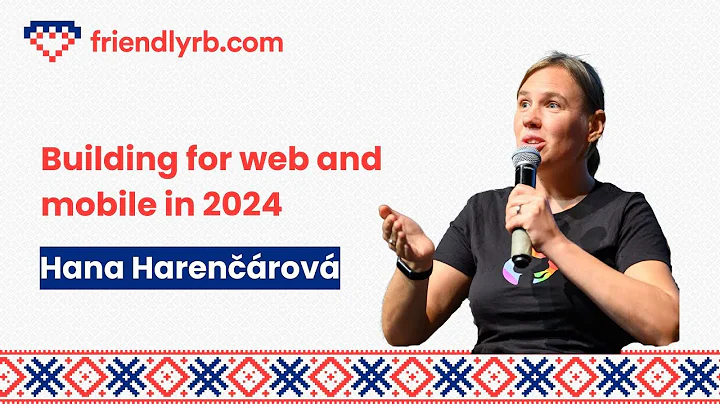 Hana Harenčárová - Building for web and mobile in 2024