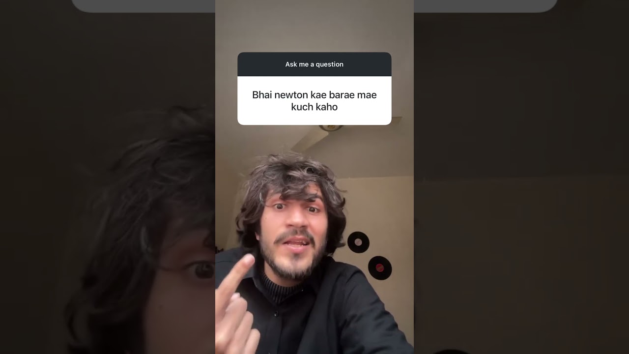 Bhai newton ke bary ma kuch kaho🙂 Q&A
