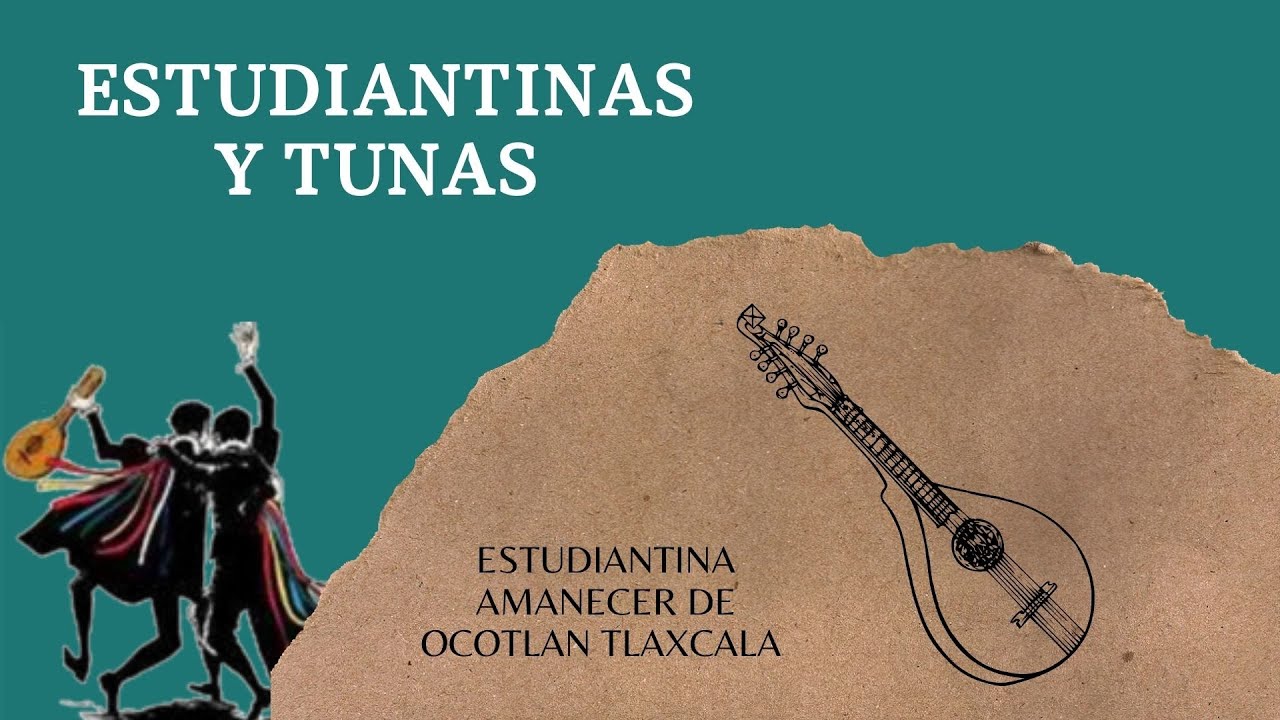 Platiquemos de las Estudiantinas y Tunas. (ESTUDIANTINA AMANECER DE