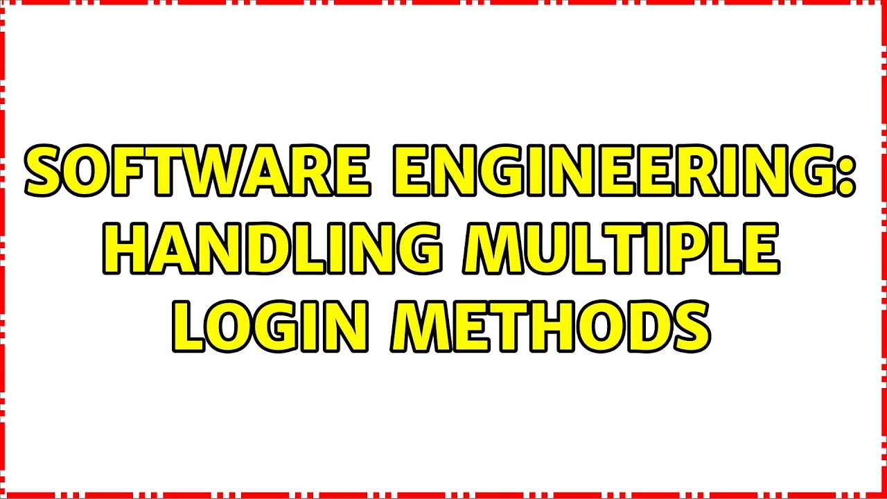 Software Engineering: Handling multiple login methods - YouTube