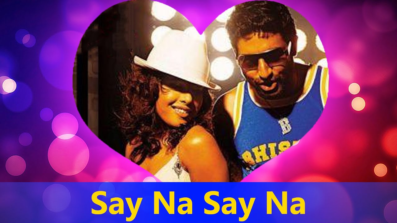 bollywood hits mp3 download Say Na Say Na - Abhishek Bachchan, Priyanka Chopra || Bluff Master - Valentine's Day Song