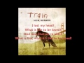 To Be Loved - Train Lyric (song From The Movie Abduction)