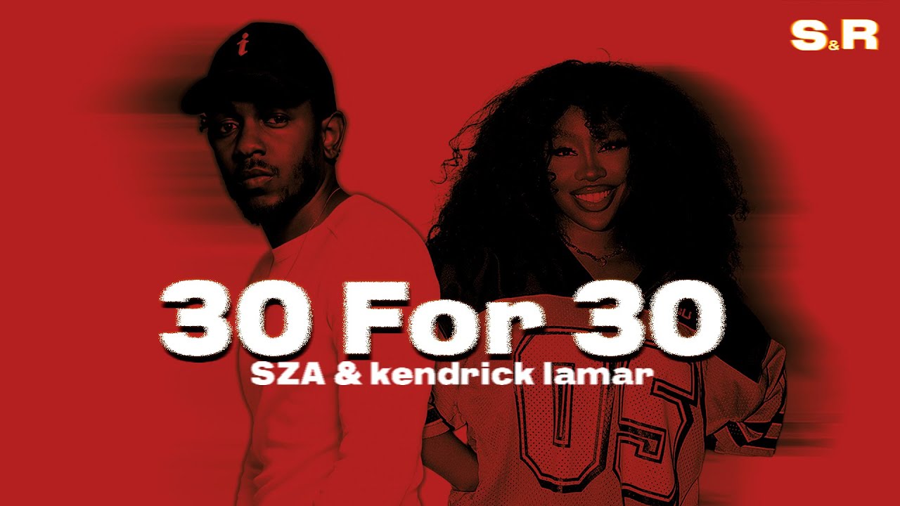 SZA - 30 For 30 (Lyrics) ft. Kendrick Lamar