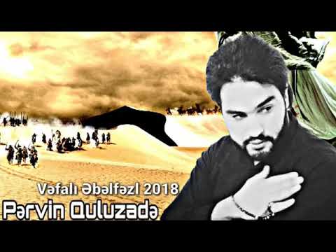 Pərvin Quluzadə - Vəfalı Əbəlfəzl-2018