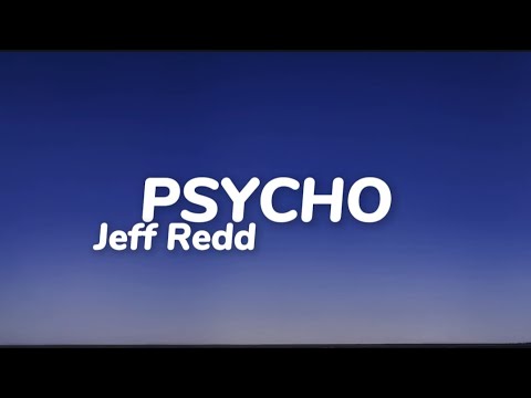 Jeff Redd - PSYCHO (Sözleri)