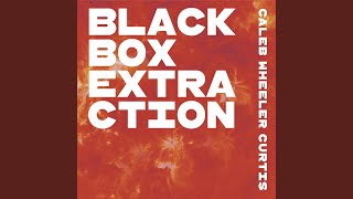 Black Box Extraction - Caleb Wheeler Curtis