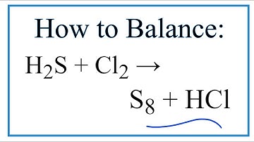 How to Balance H2S + Cl2 = S8 + HCl