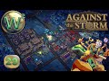 Against the storm  10 release  dont leave  lets play  episode 29