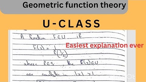 Class U | Examples| lec 2| Proof | Geometric function theory|lec #4| Bs/ Ms