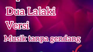 Dua lalaki.Versi musik tanpa gendang