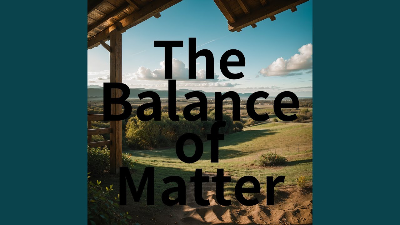 The Balance of Matter