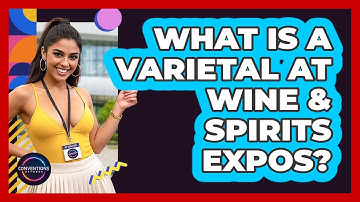 What Is A Varietal At Wine & Spirits Expos? - Conventions Network