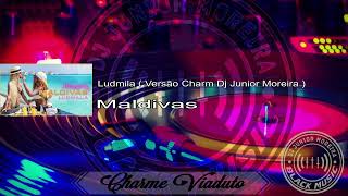Ludmila - Maldivas ( Versão Charme DJ Junior Moreira ) #Ludmila #Charme #Viaduto #BaileCharme