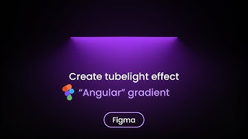 How To Create Tubelight Glow Effect Using Angular Gradient In Figma - Figma Tutotrial