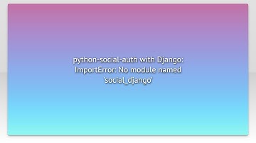 python-social-auth with Django: ImportError: No module named 