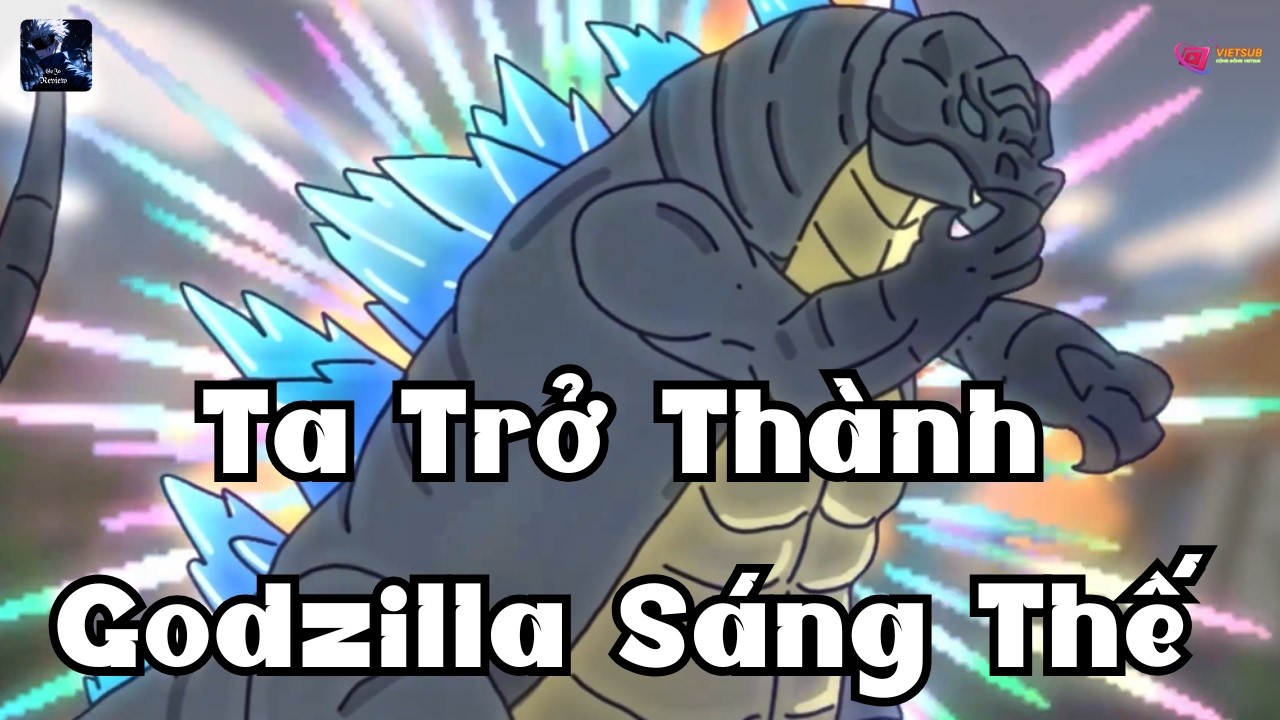 Ta Trở Thành Godzilla Sáng Thế | Gojo Review