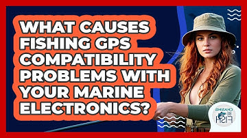 What Causes Fishing GPS Compatibility Problems With Your Marine Electronics? - Chasing Big Fish
