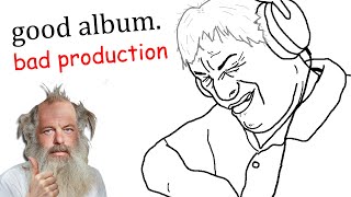 Good Album, Bad Production