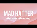 Melanie Martinez - Mad Hatter (Lyrics)