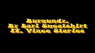 Burgundy  By Earl Sweatshirt FT  Vince Staples