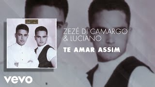 Zezé Di Camargo & Luciano - Te Amar Assim (Áudio Oficial)