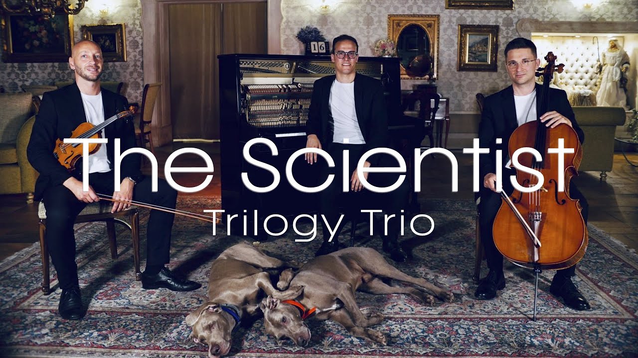 Coldplay - The Scientist (Violin, Cello & Piano) - Trilogy Trio Coldplay - The Scientist (Violin, Cello & Piano) - Trilogy Trio
