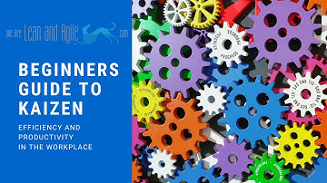The Beginners Guide To Kaizen - Get started with this guide to Kaizen and its principles