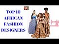 African Fashion Designers - Top 10 African Fashion Designers ( African wear) African Fashion Designers - Top 10 African Fashion Designers ( African wear)