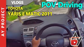 POV Driving Yaris E Matic 2011 | AY Project | Indonesia