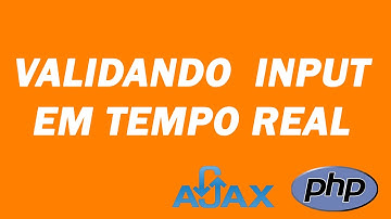 Validando input em tempo real usando PHP + Ajax