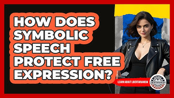 How Does Symbolic Speech Protect Free Expression? - Learn About Libertarianism